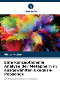 Eine konzeptionelle Analyse der Metaphern in ausgewählten Ekegusii-Popsongs