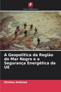 A Geopolítica da Região do Mar Negro e a Segurança Energética da UE