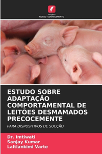 Estudo Sobre Adaptação Comportamental de Leitões Desmamados Precocemente