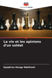 vie et les opinions d'un soldat