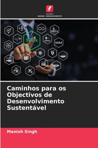 Caminhos para os Objectivos de Desenvolvimento Sustentável