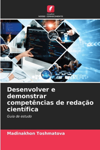 Desenvolver e demonstrar competências de redação científica