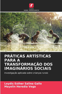 Práticas Artísticas Para a Transformação DOS Imaginários Sociais