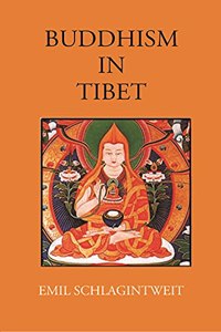 BUDDHISM IN TIBET: ILLUSTRATED BY LITERARY DOCUMENTS AND OBJECTS OF RELIGIOUS WORSHIP