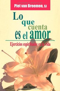 Lo Que Cuenta Es El Amor - Ejercicios Espirituales