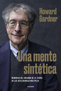 Una mente sintetica: Memorias del creador de la teoria de las inteligencias multiples (Contextos)