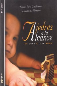 Ajedrez a tu alcance: de cero a cien