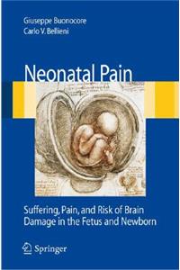 Neonatal Pain: Suffering, Pain, and Risk of Brain Damage in the Fetus and Newborn