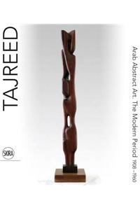 Tajreed: Arab Abstract Art: The Modern Period 1908-1960