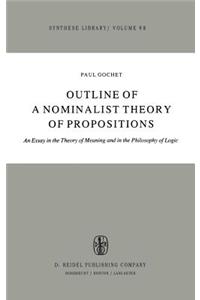 Outline of a Nominalist Theory of Propositions: An Essay in the Theory of Meaning and in the Philosophy of Logic