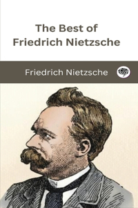 The Best of Friedrich Nietzsche.
