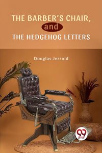 The Barber�S Chair, and the Hedgehog Letters