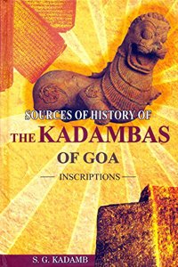 SOURCES OF HISTORY OF THE KADAMBAS OF GOA-INSCRIPTIONS-