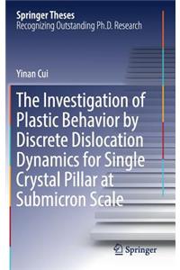Investigation of Plastic Behavior by Discrete Dislocation Dynamics for Single Crystal Pillar at Submicron Scale