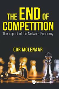 End of Competition, The: The Impact of the Network Economy