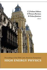 High Energy Physics - Proceedings Of The Fifth Latin American Symposium