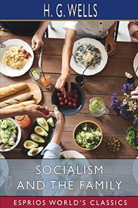 Socialism and the Family (Esprios Classics)