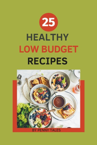 25 Healthy Low-Budget Recipes