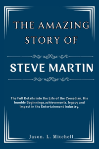 The Amazing Story of Steve Martin