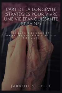 L'art de la longévité (Stratégies pour vivre une vie épanouissante et saine)