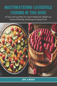 Mouthwatering Casserole Cooking in this Book