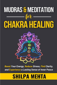 Mudras and Meditation for Chakra Healing