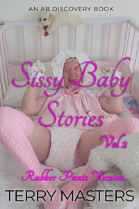 Sissy Baby Stories Vol 2 (Rubber Pants Version)
