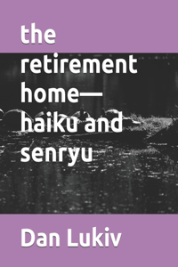 The retirement home-haiku and senryu