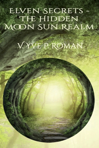 Elven Secrets - The Hidden Moon Sun Realm