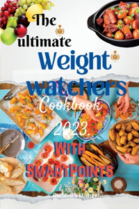 The ultimate Weight watchers cookbook 2023 with smart points.