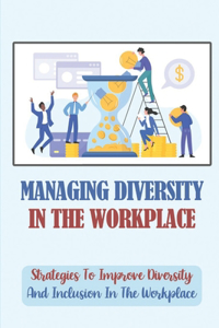 Managing Diversity In The Workplace