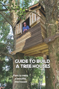 Guide to build a tree houses