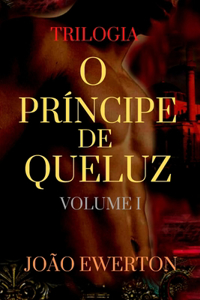 O Príncipe de Queluz: Volume I