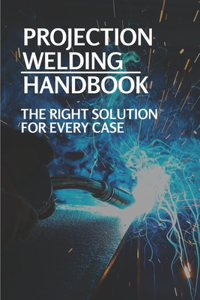 Projection Welding Handbook