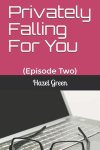 Privately Falling For You