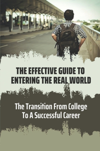 The Effective Guide To Entering The Real World