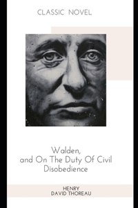 Walden, and On The Duty Of Civil Disobedience