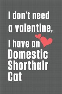 I don't need a valentine, I have a Domestic Shorthair Cat