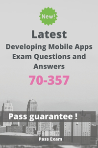 Latest Developing Mobile Apps Exam 70-357 Questions and Answers