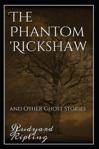 The Phantom Rickshaw and Other Ghost Stories Annotated