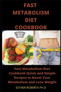 The Fast Metabolism Diet Cookbook