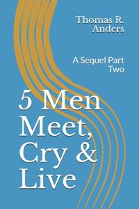 5 Men Meet, Cry & Live