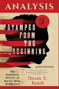 Analysis of Stamped from the Beginning By Ibram X. Kendi