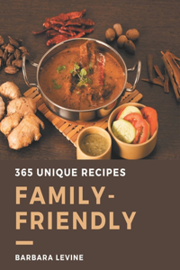 365 Unique Family-Friendly Recipes: An Inspiring Family-Friendly Cookbook for You