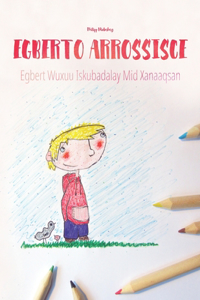 Egberto arrossisce/Egbert Wuxuu Iskubadalay Mid Xanaaqsan