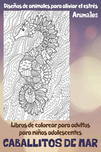 Libros de colorear para adultos para niñas adolescentes - Diseños de animales para aliviar el estrés - Animales - Caballitos de mar