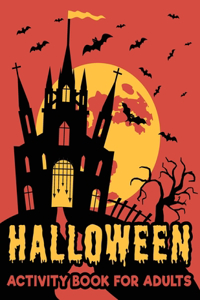 Halloween Activity Book For Adults: An Adult Halloween Coloring and Activity Book