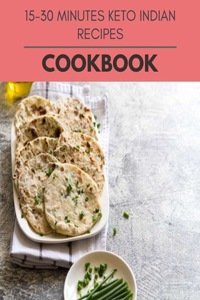 15-30 Minutes Keto Indian Recipes Cookbook