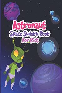 Astronaut Space Sudoku Book for Kids: Astronaut Space Activity Book for Kids, Girls & Boys Ages 4-8, Space Fun Kid Critical Thinking Skills Logic Memorisation, Astronomy-Themed Geographi