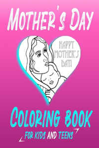 mother's day coloring book: Journals for Boys or girls, Gifts for Boys or girls 8-12, Unique Mothers Day Gifts